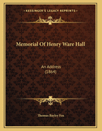 Memorial of Henry Ware Hall: An Address (1864)