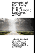 Memorial of Hon. Harry Bingham, LL.D., Lawyer, Legislator, Author