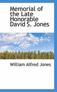 Memorial of the Late Honorable David S. Jones