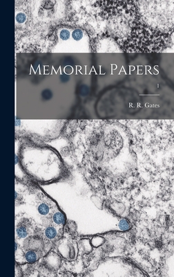 Memorial Papers; 1 - Gates, R R (Reginald Ruggles) 1882 (Creator)