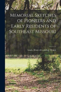 Memorial Sketches of Pioneers and Early Residents of Southeast Missouri