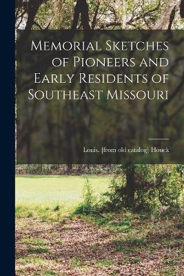 Memorial Sketches of Pioneers and Early Residents of Southeast Missouri - Houck, Louis [From Old Catalog]