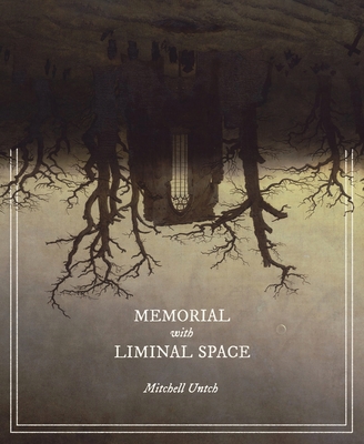 Memorial with Liminal Space - Untch, Mitchell, and Schwarz, Jerrod (Editor)