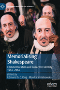 Memorialising Shakespeare: Commemoration and Collective Identity, 1916-2016