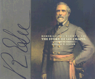 Memorializing Robert E. Lee: The Story of Lee Chapel - Bostick, Douglas W