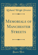 Memorials of Manchester Streets (Classic Reprint)