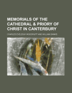 Memorials of the cathedral & priory of Christ in Canterbury - Woodruff, C Eveleigh (Creator)