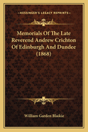 Memorials of the Late Reverend Andrew Crichton of Edinburgh and Dundee (1868)