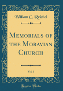 Memorials of the Moravian Church, Vol. 1 (Classic Reprint)