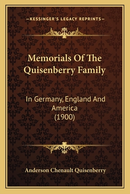 Memorials Of The Quisenberry Family: In Germany, England And America (1900) - Quisenberry, Anderson Chenault (Editor)