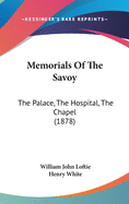 Memorials Of The Savoy: The Palace, The Hospital, The Chapel (1878)