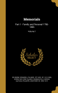 Memorials: Part 1 - Family and Personal 1766-1865; Volume 1