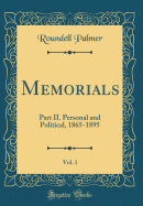 Memorials, Vol. 1: Part II. Personal and Political, 1865-1895 (Classic Reprint)