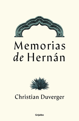 Memorias de Hernn Cort?s / Memoirs of Hernn - Duverger, Christian