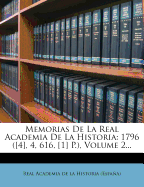 Memorias de La Real Academia de La Historia: 1796 ([4], 4, 616, [1] P.), Volume 2...
