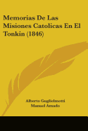 Memorias de Las Misiones Catolicas En El Tonkin (1846)