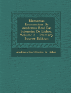 Memorias Economicas Da Academia Real Das Sciencias de Lisboa, Volume 2 - Primary Source Edition