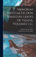 Memorias Ineditas de Don Sebastian Lerdo de Tejada, Volumes 1-2...