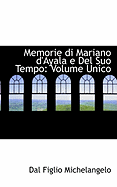 Memorie Di Mariano D'Ayala E del Suo Tempo: Volume Unico