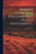 Memorie Storiche Di Borgomanero E del Suo Mandamento...