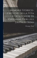 Memorie storico-critiche della vita e delle opere di Giovanni Pierluigi da Palestrina: 1