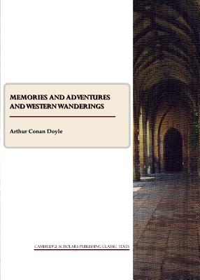 Memories and Adventures and Western Wanderings - Doyle, Arthur Conan, Sir