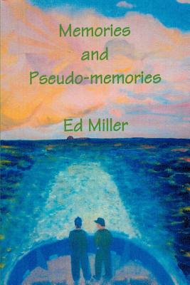 Memories and Pseudo-memories - Miller, Ed