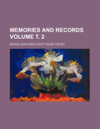 Memories and Records; Volume 2 - Fisher, John Arbuthnot Fisher