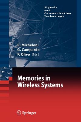 Memories in Wireless Systems - Micheloni, Rino (Editor), and Campardo, Giovanni (Editor), and Olivo, Piero (Editor)