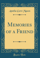 Memories of a Friend (Classic Reprint)