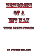 Memories of a Hit Man: Three Short Stories