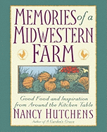 Memories of a Midwestern Farm: Good Food and Inspiration from Around the Kitchen Table