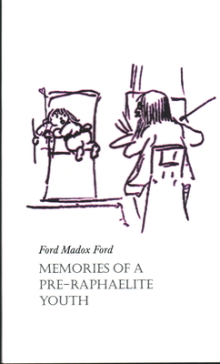 Memories of a Pre-Raphaelite Youth - Madox Ford, Ford