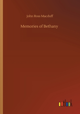 Memories of Bethany - Macduff, John Ross