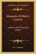 Memories of Half a Century: A Record of Friendships (1908)