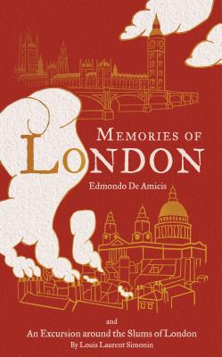 Memories of London: First English Translation - Amicis, Edmondo de, and Parkin, Stephen (Translated by), and Elgar, Adam (Translated by)