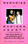 Memories of Madison County: My Romance with Robert Waller - St James, Jana
