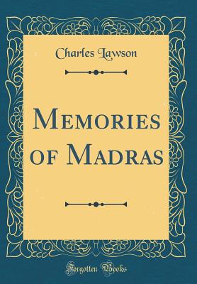 Memories of Madras (Classic Reprint) - Lawson, Charles, Sir