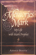 Memories of Mark: My Life with Mark Prophet