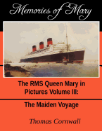 Memories of Mary: The RMS Queen Mary in Pictures Volume III