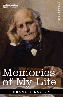 Memories of My Life - Galton, Francis