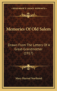 Memories of Old Salem: Drawn from the Letters of a Great-Grandmother (1917)