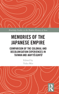 Memories of the Japanese Empire: Comparison of the Colonial and Decolonisation Experiences in Taiwan and Nan'yo-gunto