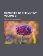Memories of the Mutiny Volume 2