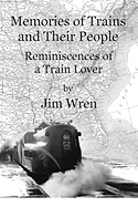 Memories of Trains and Their People, Reminiscences of a Train Lover