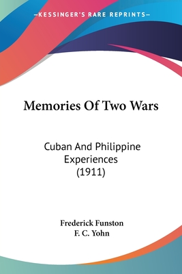 Memories Of Two Wars: Cuban And Philippine Experiences (1911) - Funston, Frederick