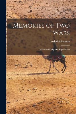 Memories of Two Wars: Cuban and Philippine Experiences - Funston, Frederick