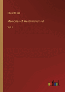 Memories of Westminster Hall: Vol. I