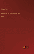 Memories of Westminster Hall: Vol. I