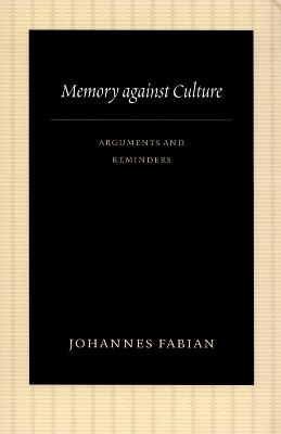 Memory Against Culture: Arguments and Reminders - Fabian, Johannes